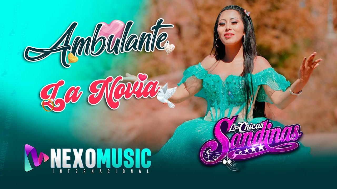 Las Chicas Sandinas – La Novia / Ambulante (Huayno del Perú) | NexoMusic Oficial