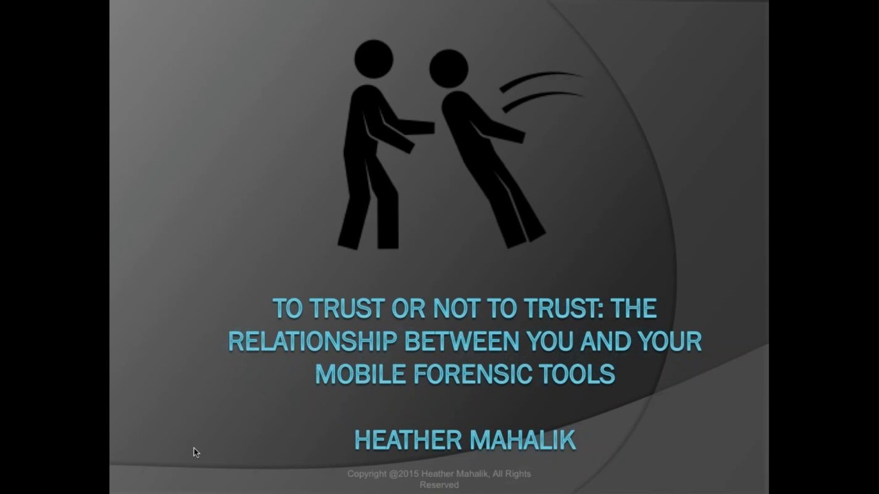 To trust or not to trust: The relationship between you   your mobile forensics tools