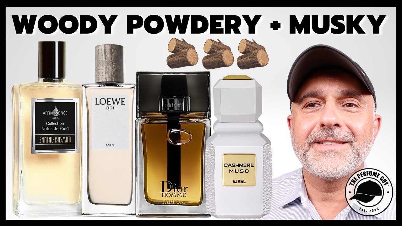 The Ultimate Guide to WOODY POWDERY/MUSKY FRAGRANCES