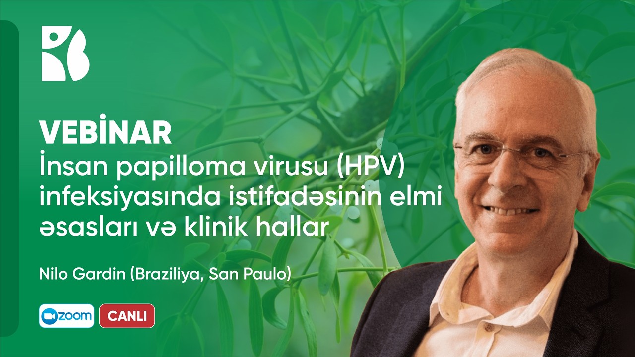 Helixor: İnsan papilloma virusu (HPV) infeksiyasında istifadəsinin elmi əsasları və klinik hallar
