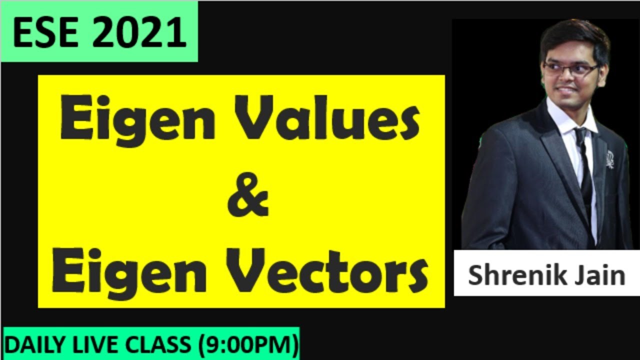 Eigen values and Eigen Vectors| ESE 2021| Engineering Mathematics by Shrenik Jain