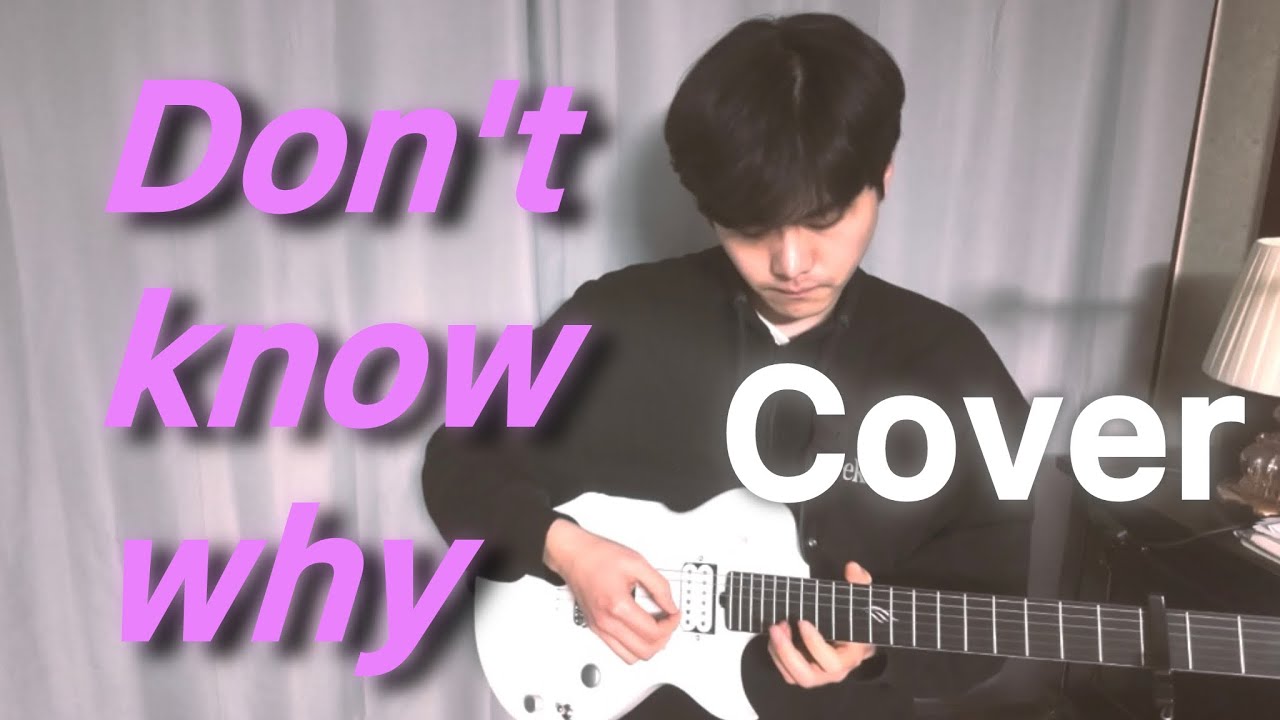 Don't Know Why - Nora Jones / Cover (Singing & Play the Instrument)