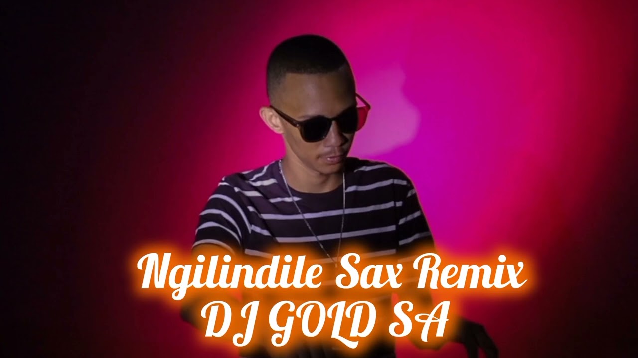 Ngilindile - DJ GOLD SA ( Sax Remix) 2025