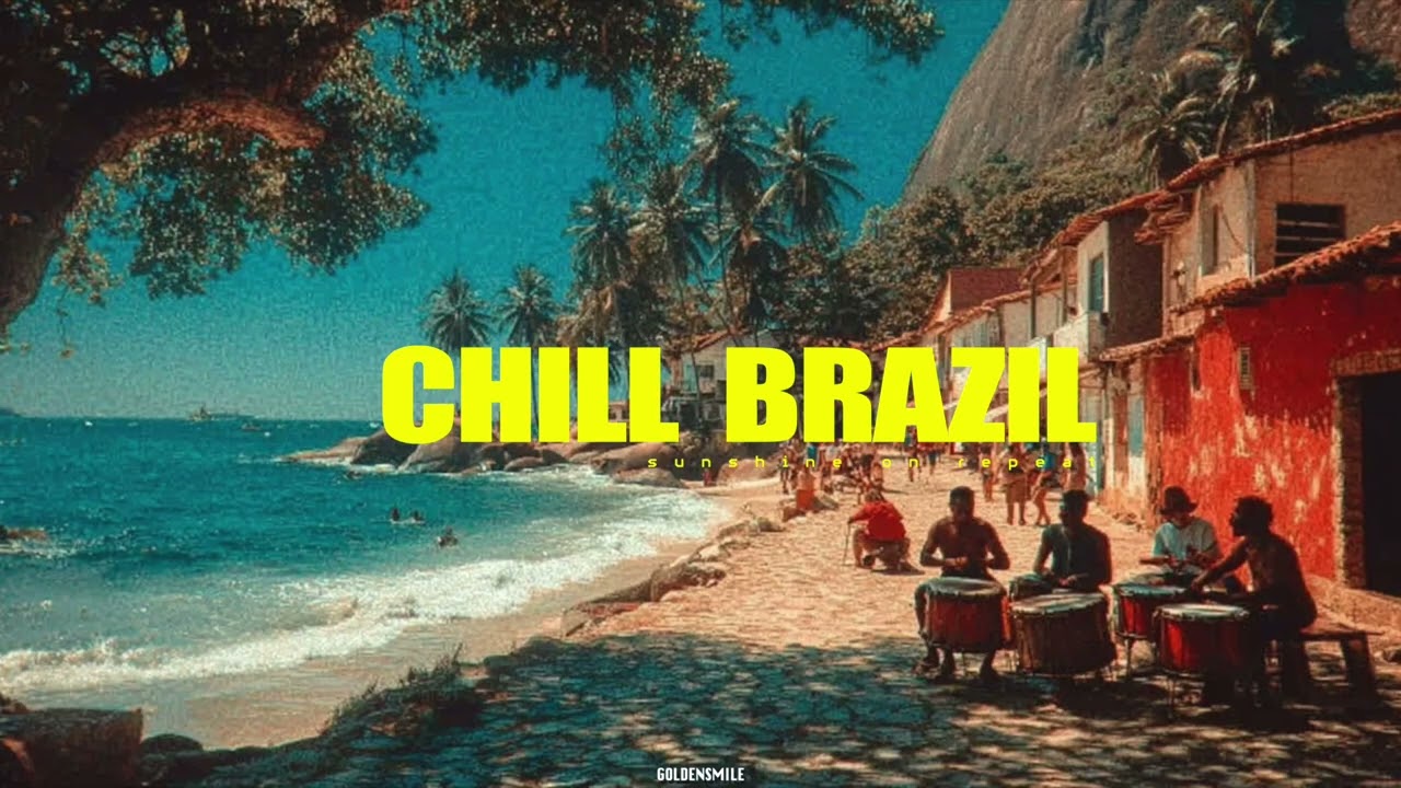 - CHILL BRAZIL | Samba, Luxury Bossa Nova, Work, Study