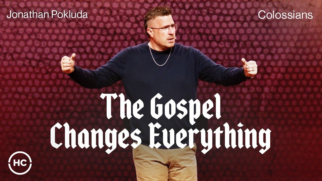 The Gospel Changes Everything | Jonathan 