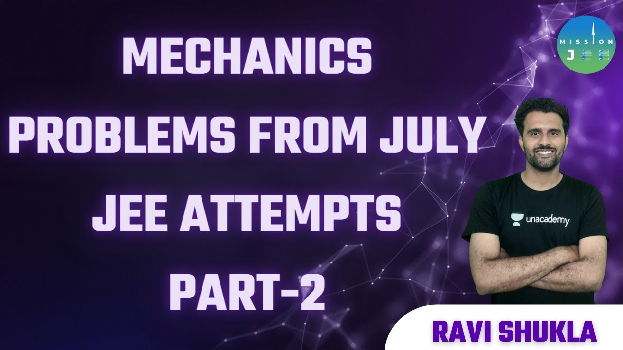Mechanics Problems From July JEE Attempts Part-2| Postmortem series 3.0  | Mission JEE | Ravi Shulka