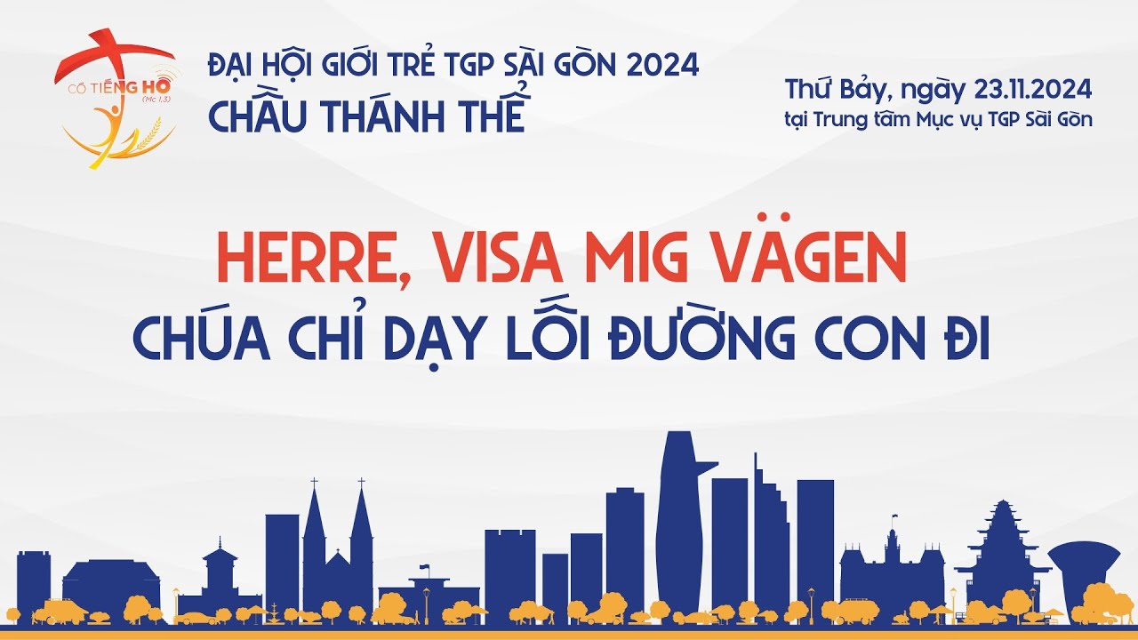 Herre, visa mig vägen / Chúa chỉ dạy lối đường con đi | ĐHGT TGP Sài Gòn 2024