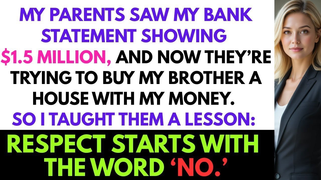 My Parents Saw My Bank Statement Showing $1.5M — Now They’re House Shopping For My Sister…