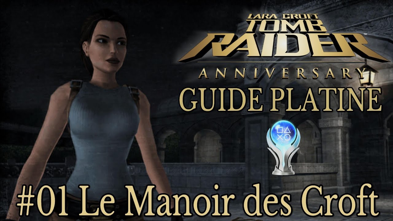 Guide Trophées TOMB RAIDER ANNIVERSARY : #01 Le Manoir des Croft
