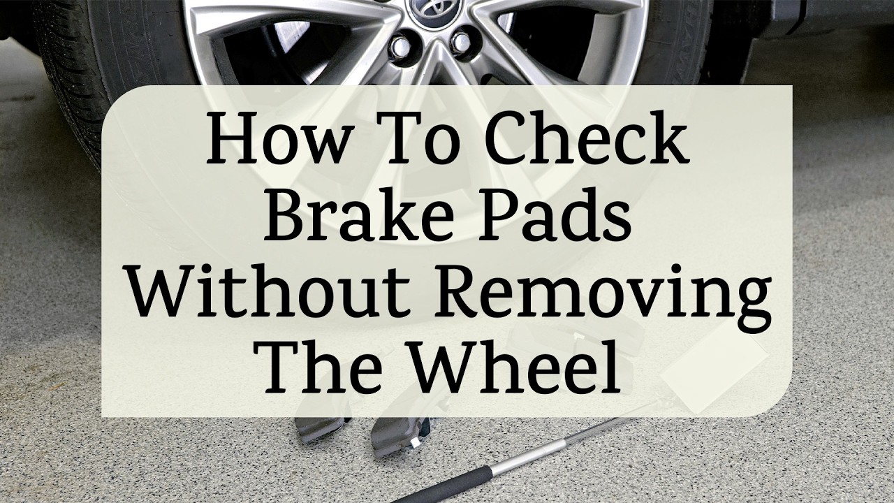How To Check Brake Pads Without Removing the Wheel