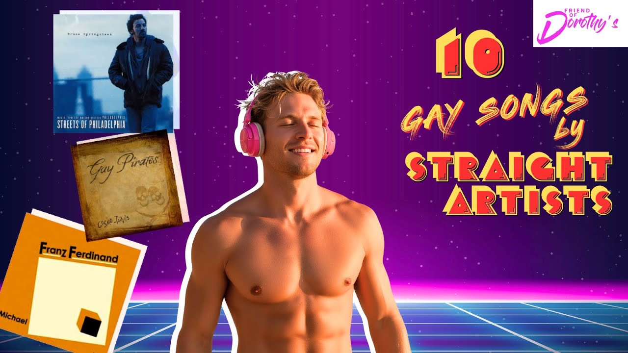Top 10 gay songs by straight artists