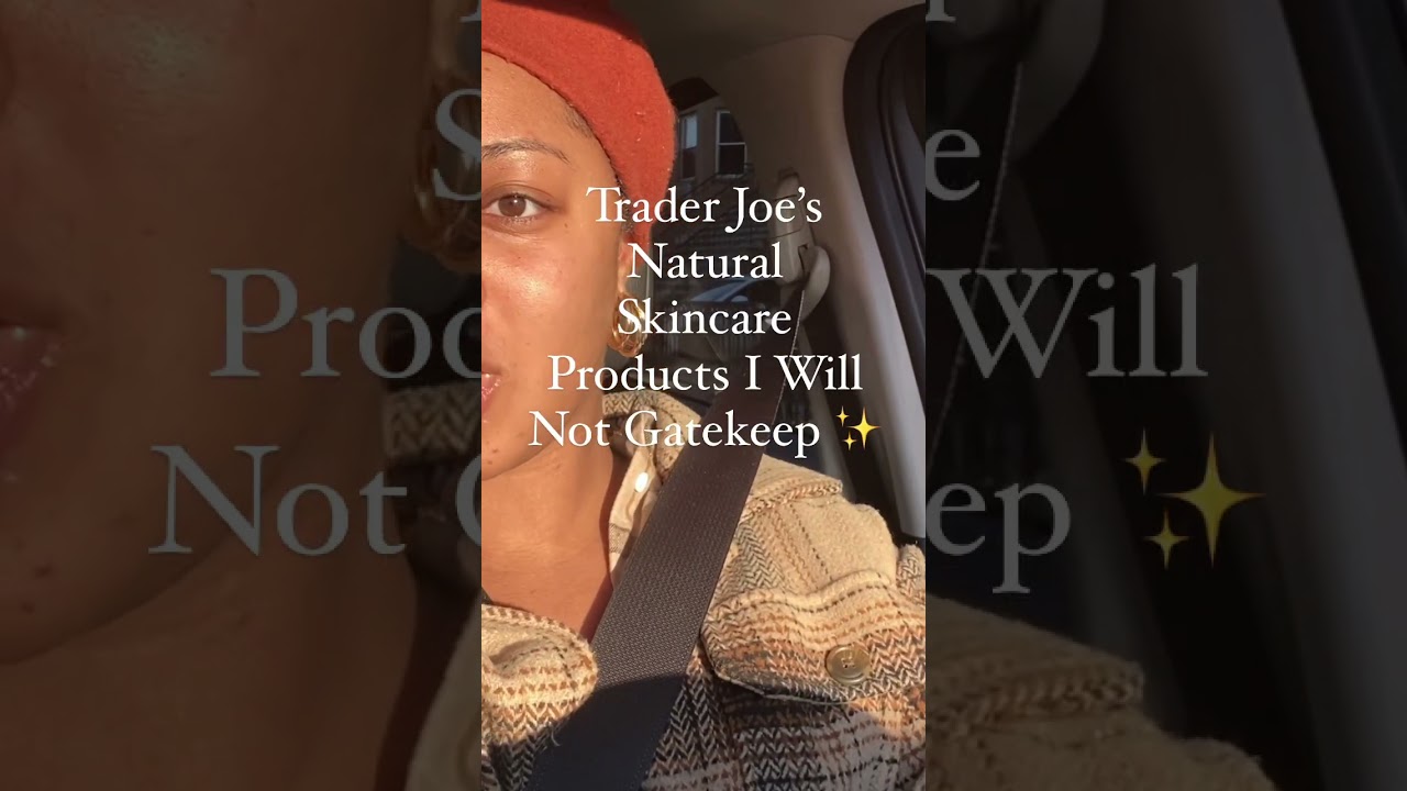 TRADER JOES NATURAL SKINCARE ESSENTIALS | NO GATEKEEPING ‼️