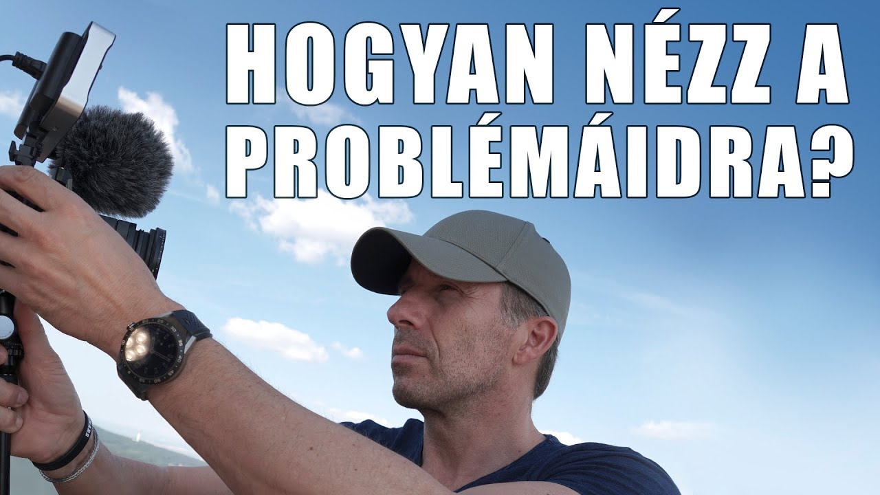 VLOG #5 -  HOGYAN NÉZZ A PROBLÉMÁIDRA?