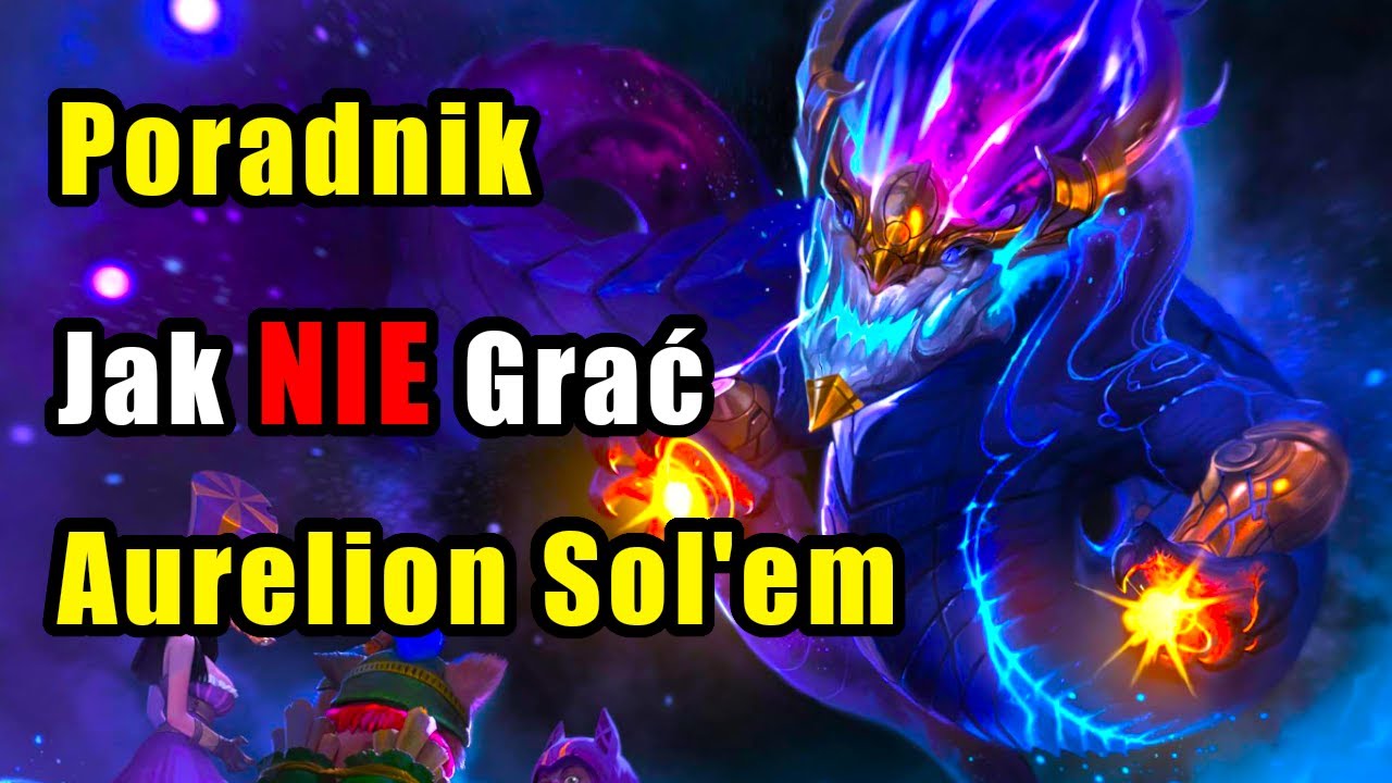 Poradnik Jak NIE Grać Aurelion Solem - League of Legends
