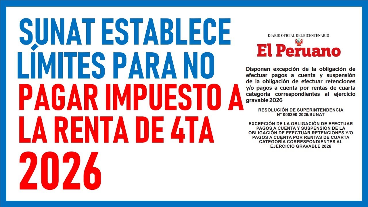 SUNAT establece l&iacute;mites para no pagar impuesto a la RENTA DE CUARTA CATEGOR&Iacute;A 2026