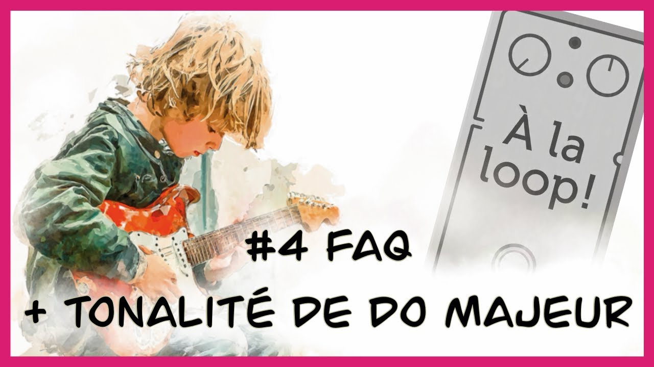 #4 FAQ + La tonalité de Do Majeur