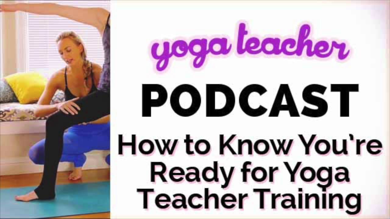 Yoga Podcast #23:  How To Be A Yoga Teacher | Yoga Teacher Training Tips