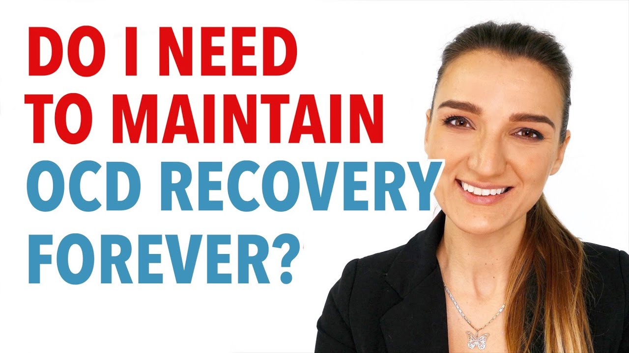 Do I Need To Maintain OCD Recovery Forever?