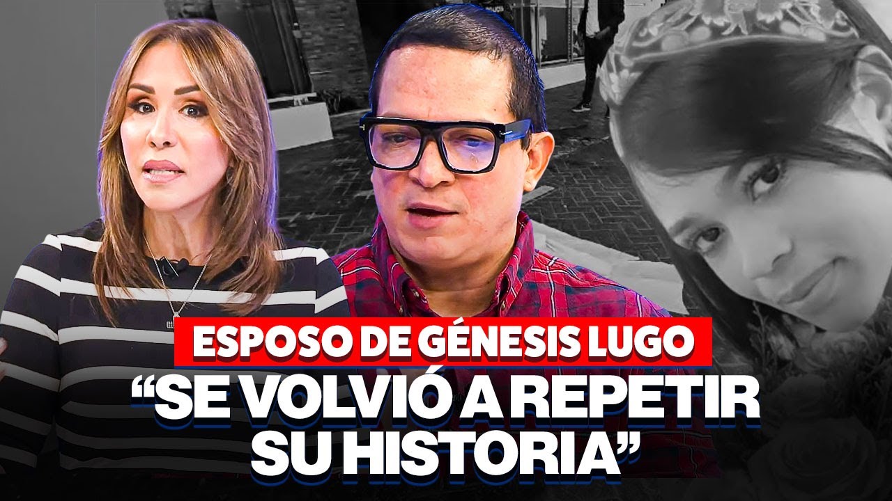 La Tragedia de Génesis Lugo: viudo revela la verdad detrás del caso que estremeció al país
