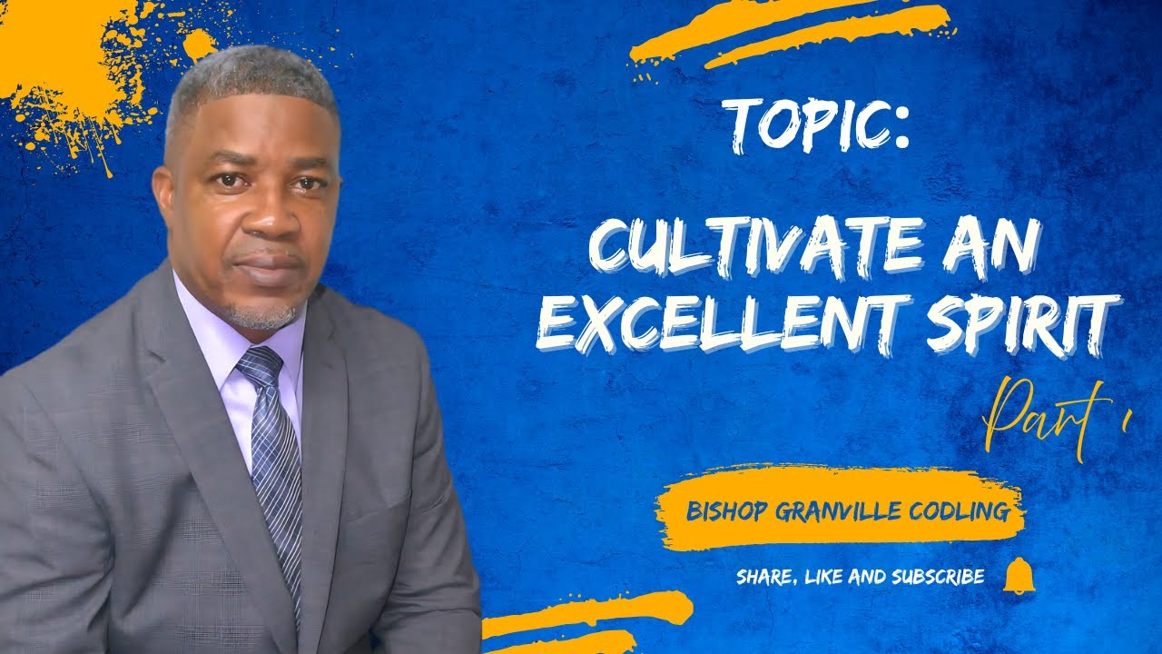 Cultivate an Excellent Spirit | Bishop G.O. Codling
