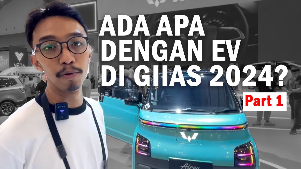 Heran, Kebanyakan Mobil EV di GIIAS 2024! Emang Worth It? [Part 1]