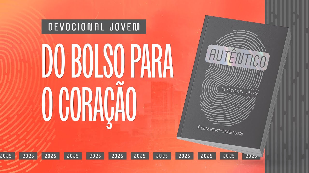 Devocional Jovem: 9 de Novembro - DO BOLSO PARA O CORAÇÃO | Autêntico