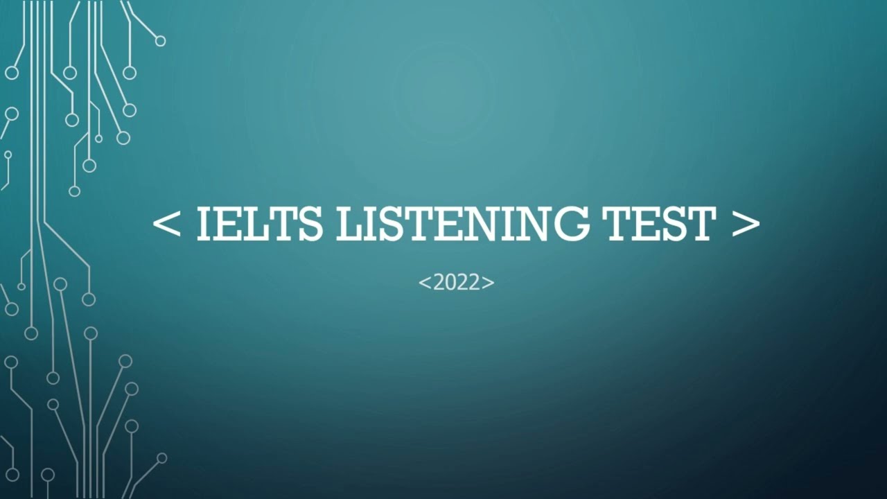 Recently asked IELTS listening test 4  (2022)