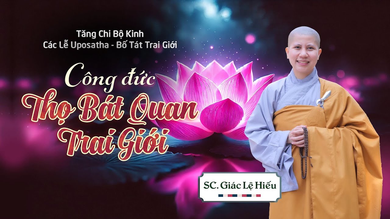 Công đức thọ Bát Quan Trai giới - Kinh Tăng Chi 002: Các Lễ Uposatha - SC. Giác Lệ Hiếu