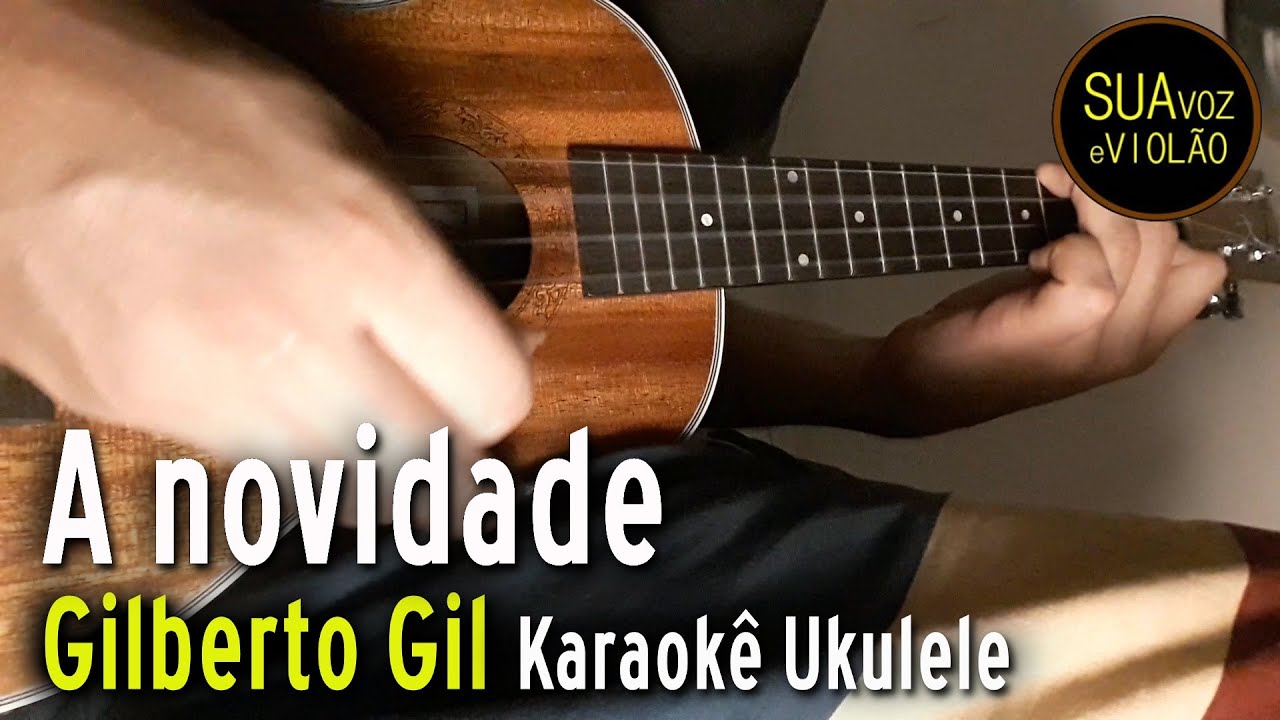 Gilberto Gil - A novidade -  Karaokê Ukulele