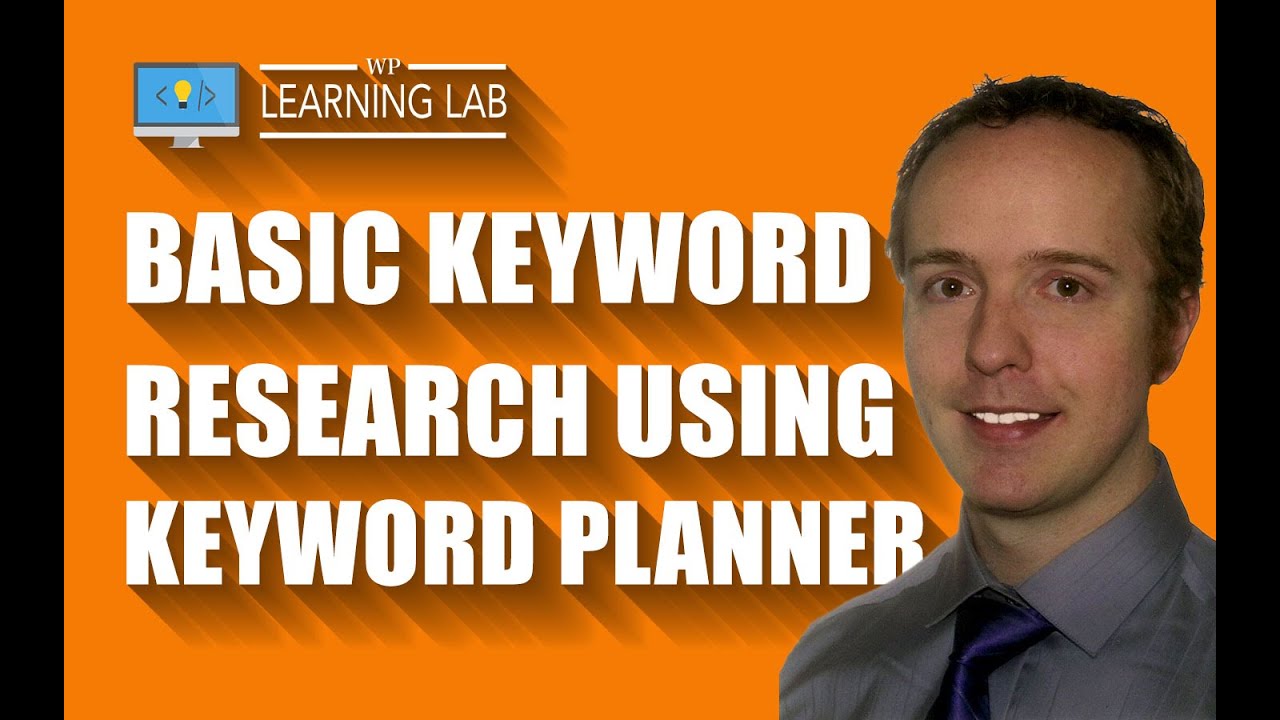 How To Do Basic Keyword Research Using The Google Keyword Planner | WP Learning Lab