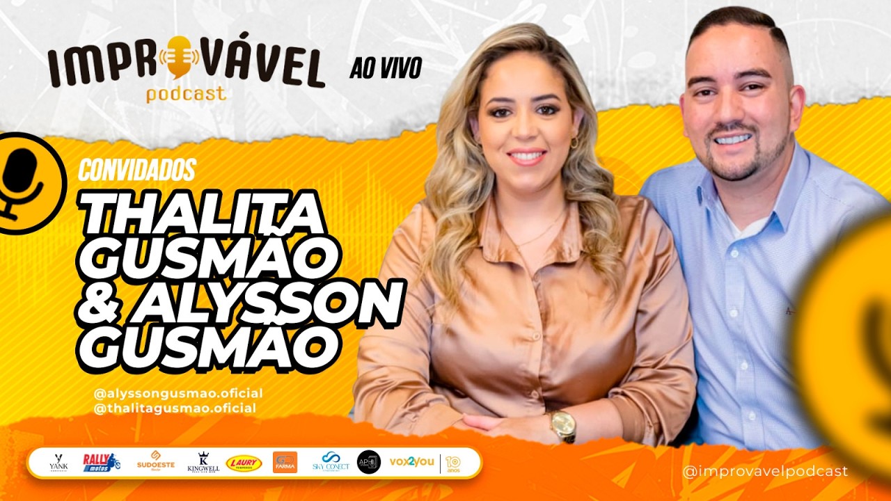 IMPROVÁVEL PODCAST #T07 #EP10 - ALYSSON GUSMÃO E THALITA GUSMÃO - EMPRESÁRIOS - DIAMOND CAR ELETRICS