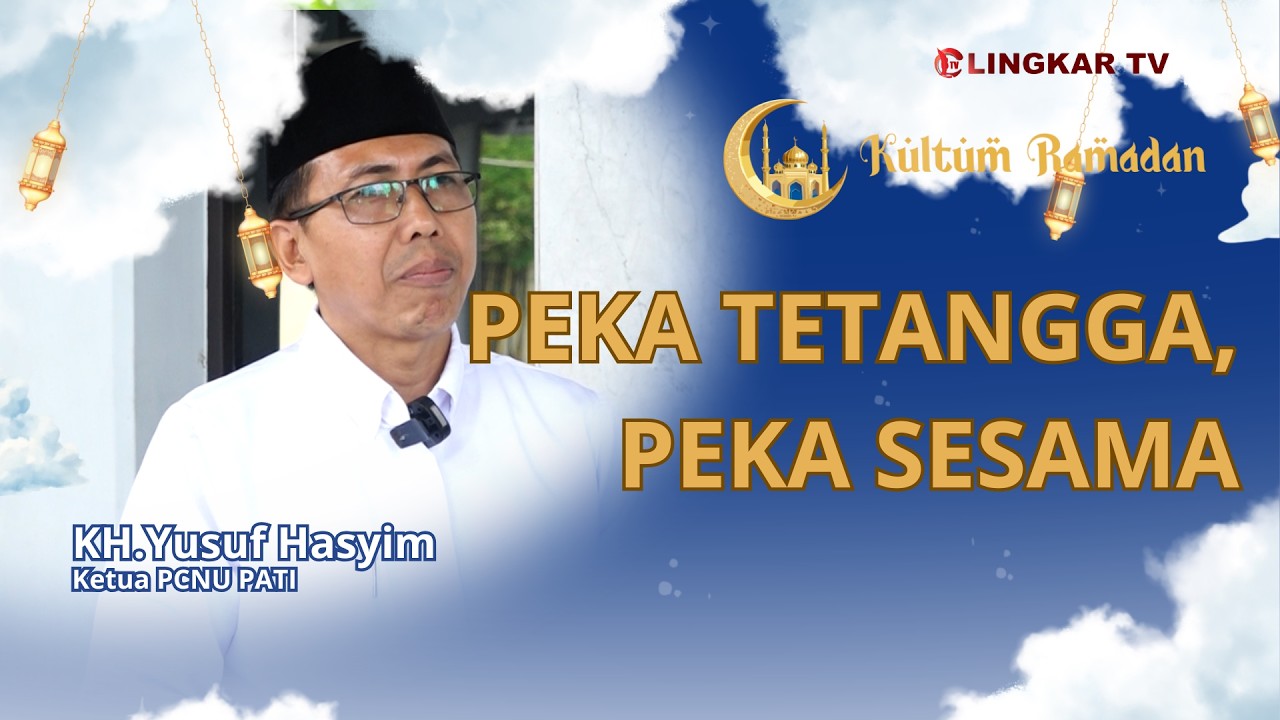 Peka tetangga, peka sesama || Ketua PCNU - KH.Yusuf Hasyim || KULTUM RAMADAN