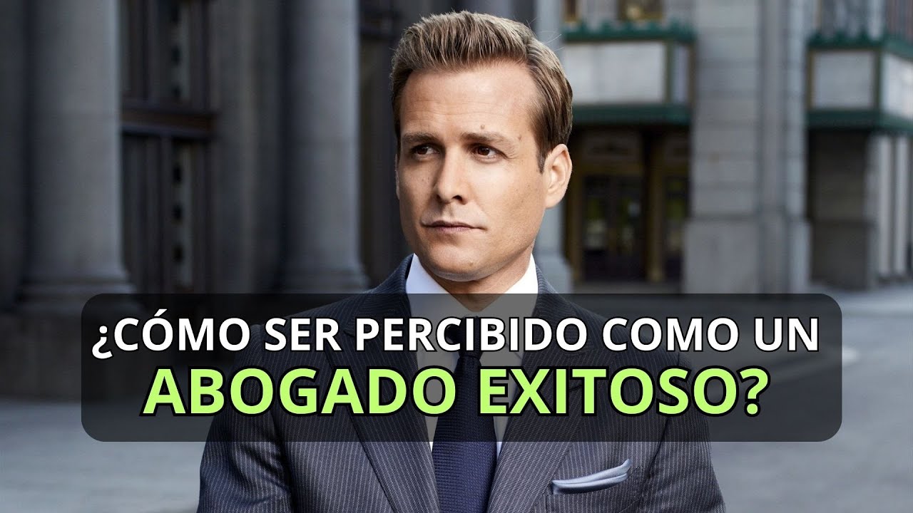 🌟CÓMO SER UN ABOGADO EXITOSO. HAZ QUE TE VEAN COMO UN GRAN ABOGADO.