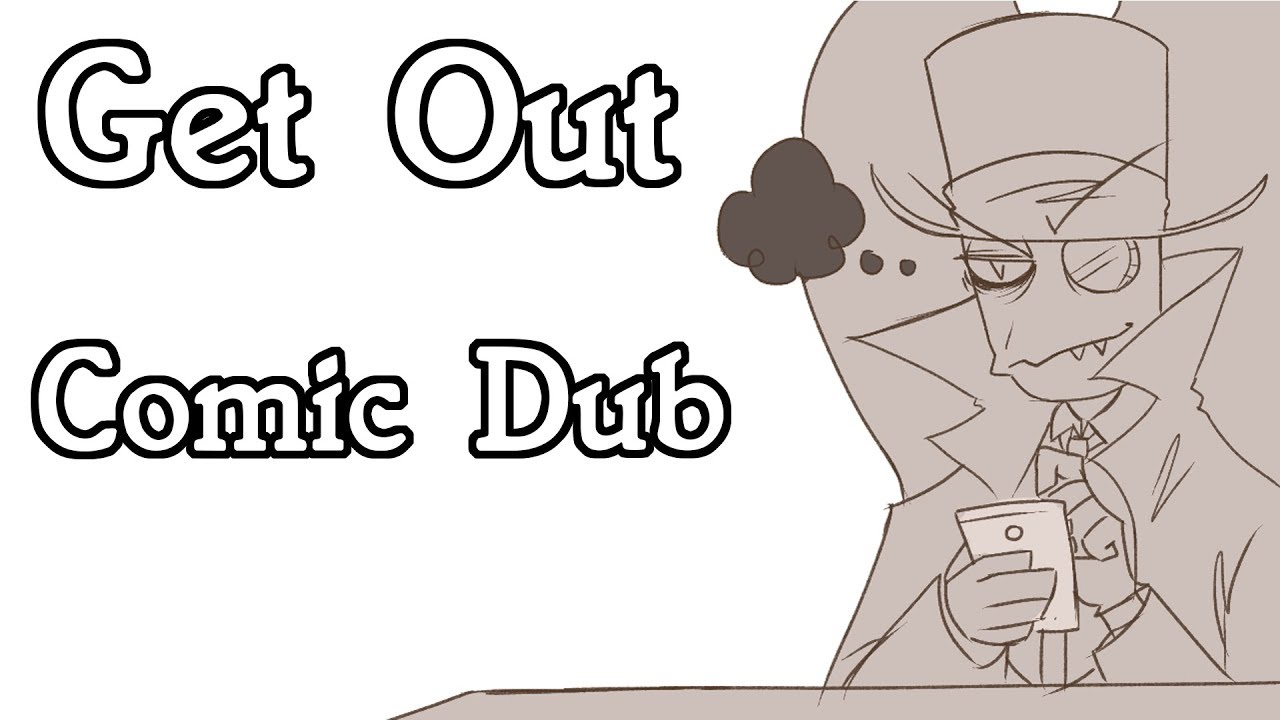 Get Out [Villianous Paperhat Comic Dub] ((RaptorVA))