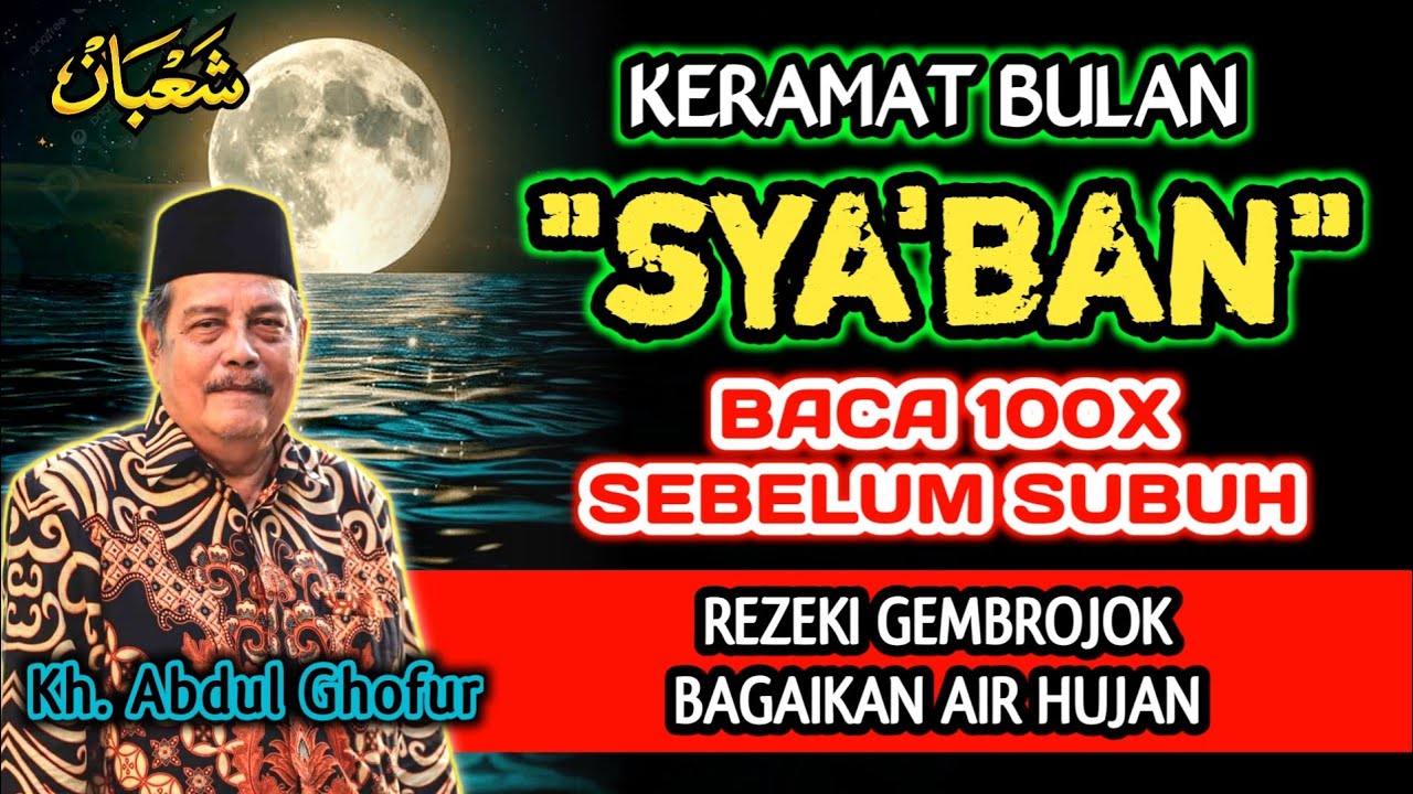 Keramat Bulan Sya'ban Baca 100x, Biidznillah Rezeki Gembrojok Koyok Banyu Udan - Kh. Abdul Ghofur