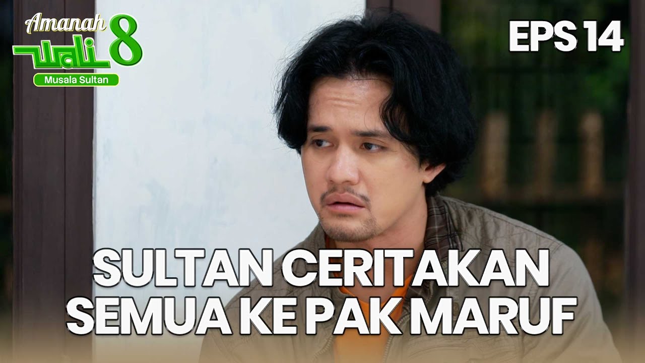 Sultan Menceritakan Kronologi Yang Terjadi Pada Pak Maruf - AMANAH WALI 8 | EPS 14 Part 1