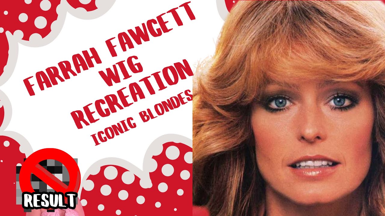 FARRAH FAWCETT WIG RECREATION | ICONIC BLONDES