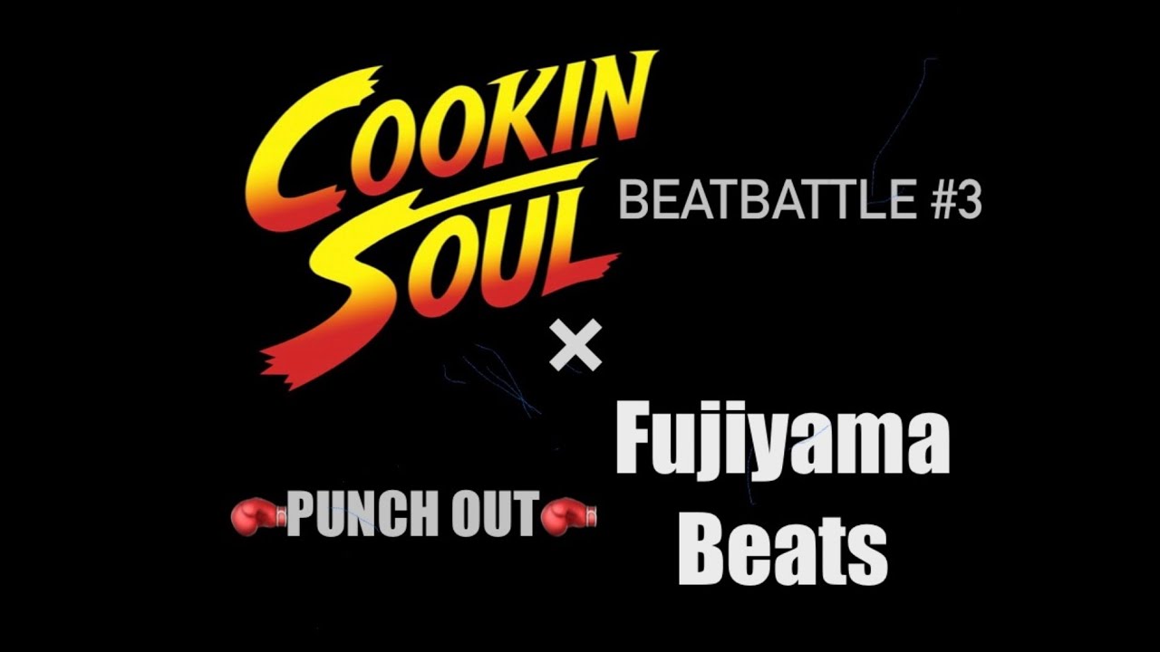 Fujiyama Beats - PUNCH OUT（Cookin'Soul BEATBATTLE #3）