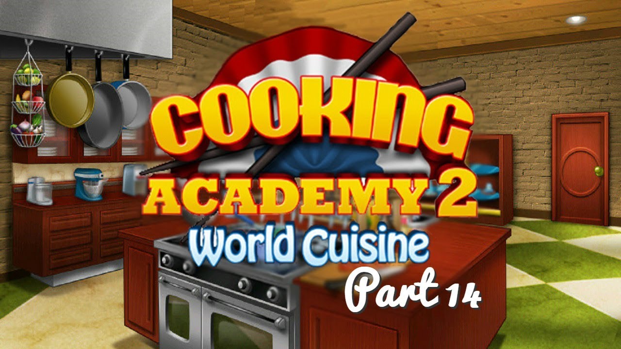 Cooking Academy 2 - Gameplay Part 14 (4/4) American Restaurant