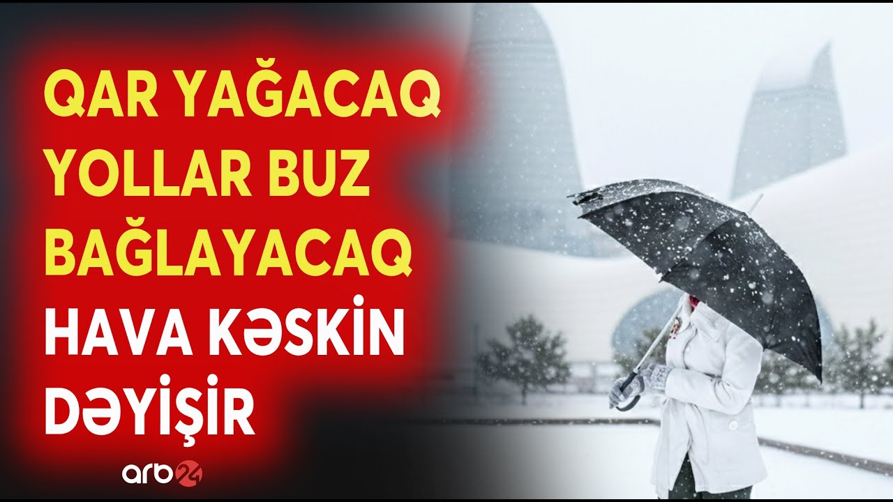 Qar yağacaq, YOLLAR BUZ BAĞLAYACAQ - Hava KƏSKİN DƏYİŞİR - Proqnoz AÇIQLANDI