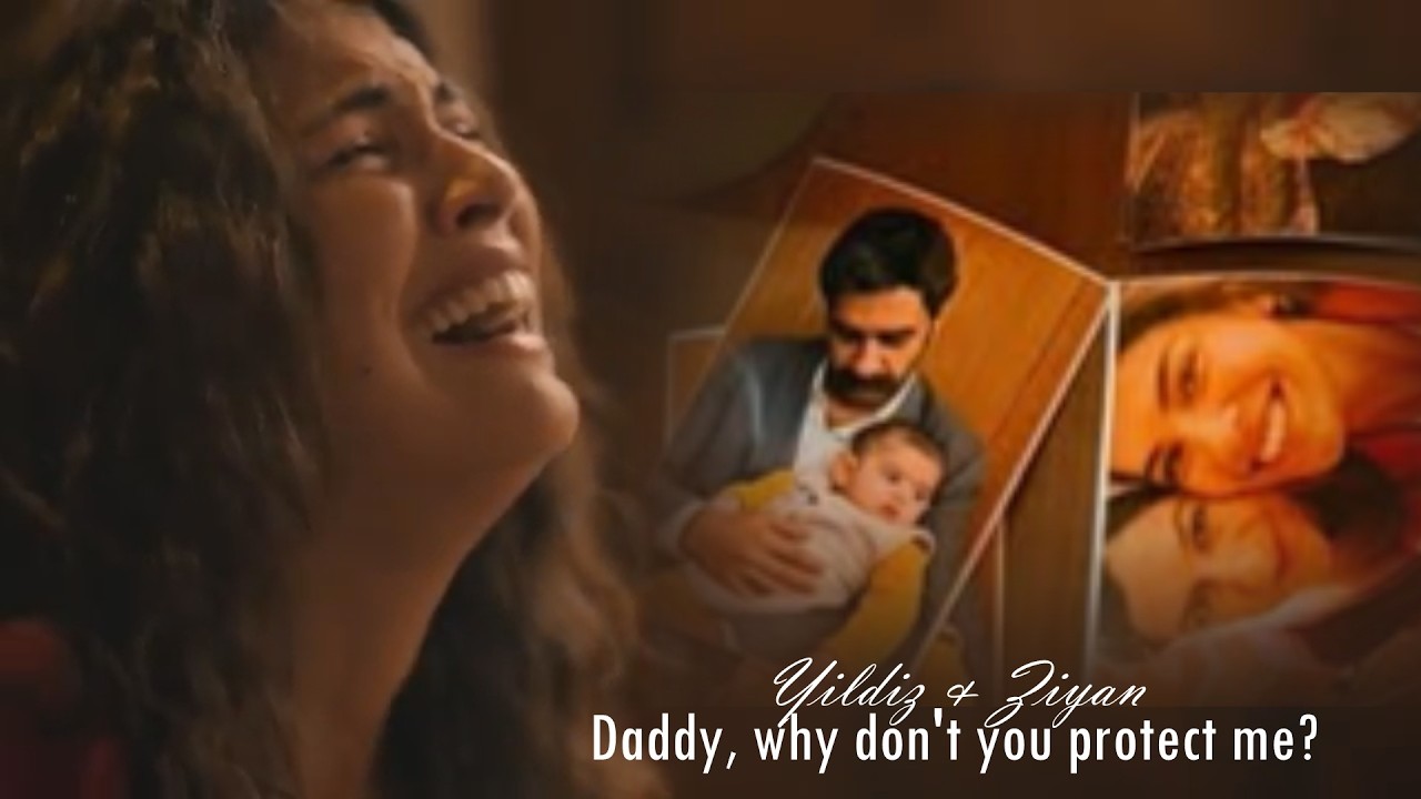 Yıldız & Ziyan | Daddy, why don't you protect me? [Halef: Köklerin Çağrısı]