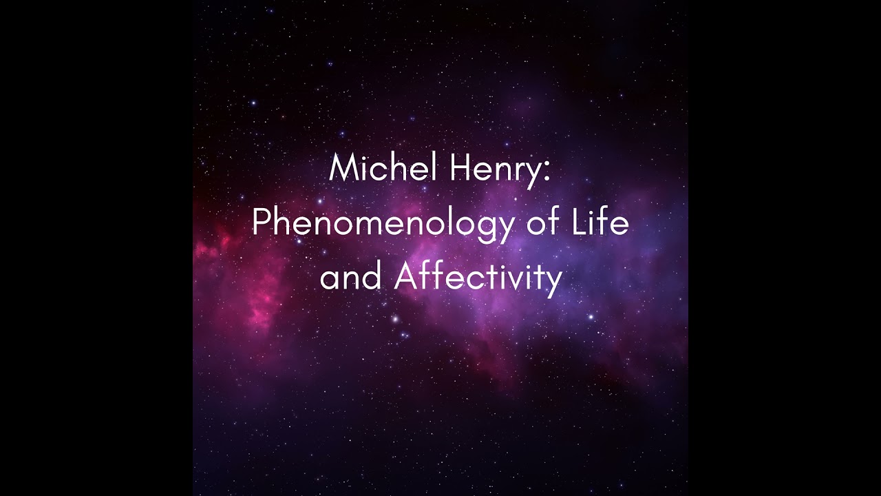Michel Henry: Phenomenology of Life and Affectivity #1513