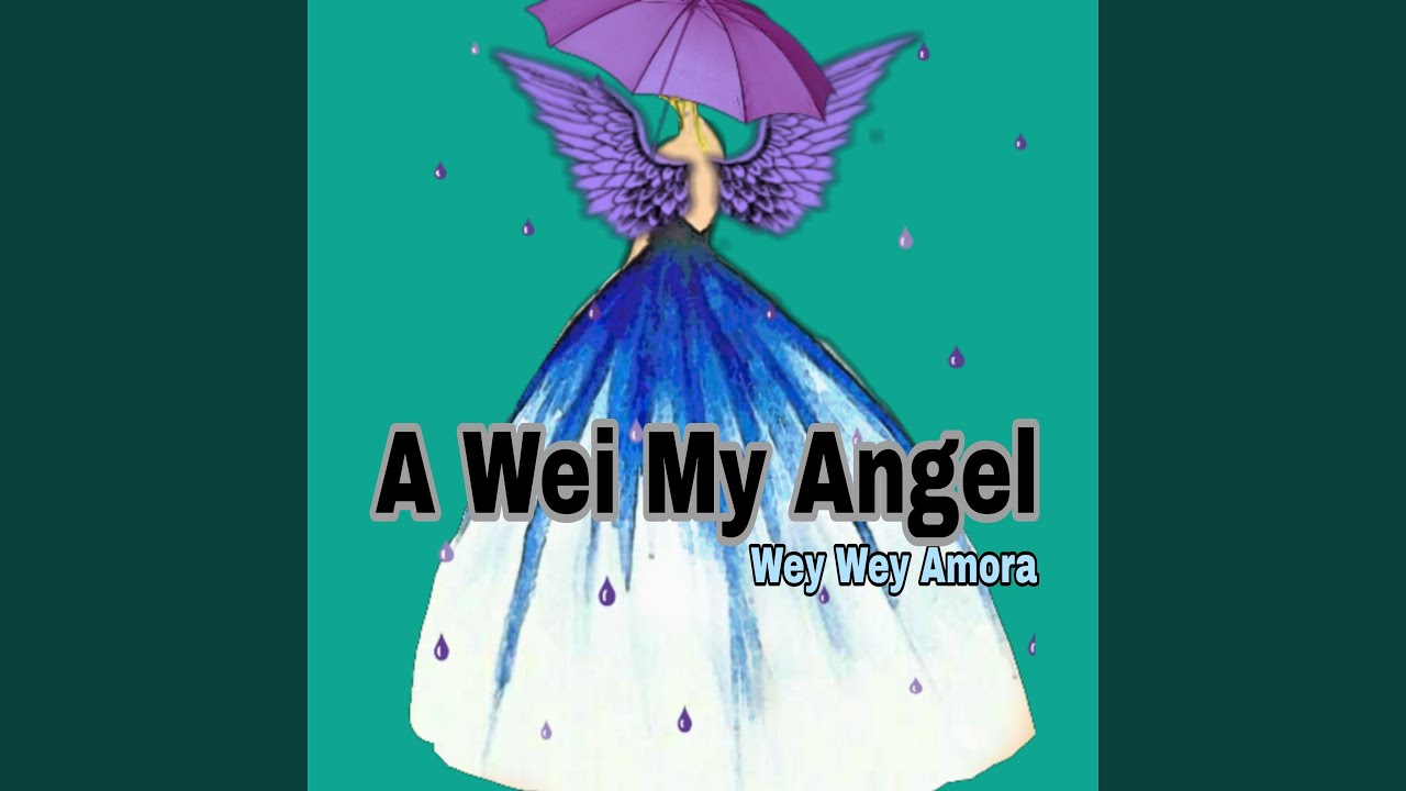A Wei My Angel