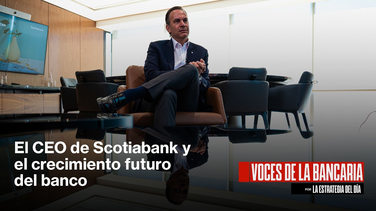 Voces de la Bancaria: El CEO de Scotiabank y el crecimiento futuro del banco