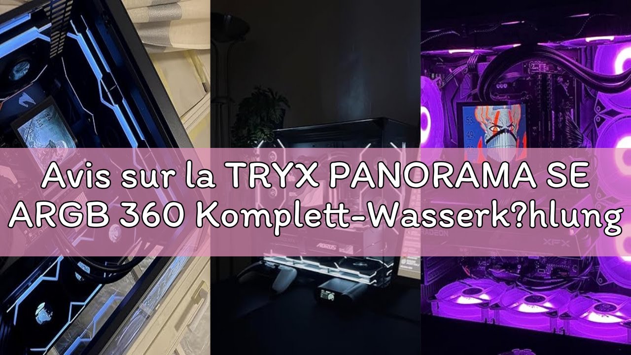 Avis sur la TRYX PANORAMA SE ARGB 360 Komplett-Wasserk?hlung 3D-AMOLED-Display - 360mm (L-P360L-AM3M