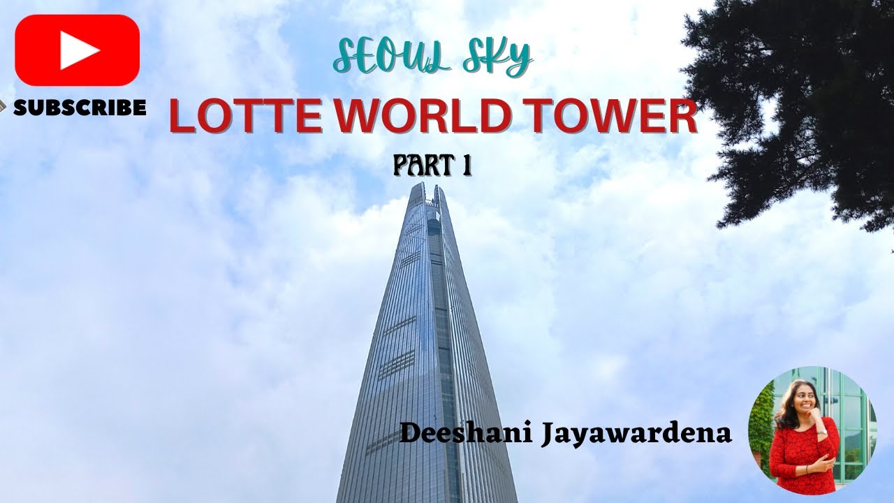 Seoul Sky Lotte World Tower Part 1 롯데월드타워 World Genus record | World 5th tallest building 2021