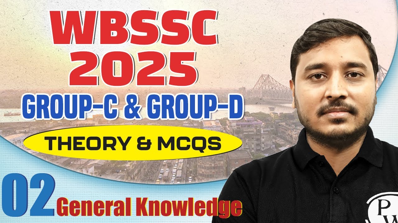 WB SSC Group C & D 2025 GK - 2 | Theory & MCQs for Sure Success | WB SSC Group C & D