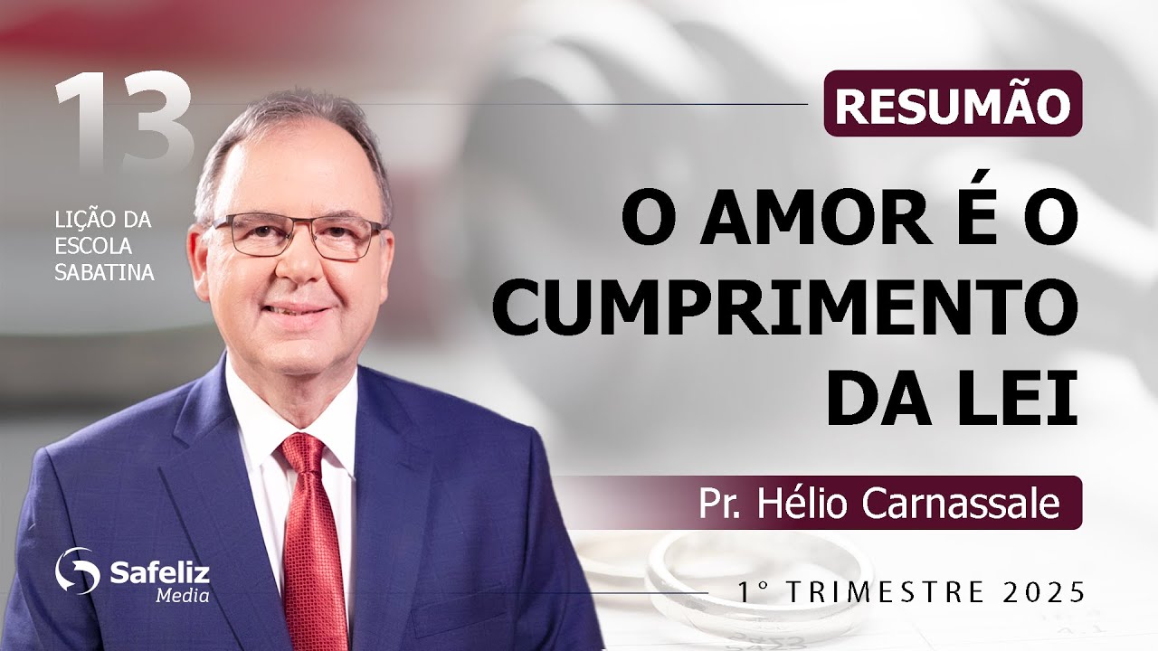 RESUMÃO da Lição 13 | O AMOR É O CUMPRIMENTO DA LEI | Escola Sabatina com Pr. Hélio Carnassale