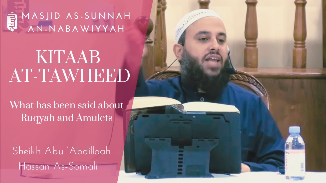 What has been said about Ruqyah & Amulets | Kitaab al-Tawheed | Sheikh Abu 'Abdillaah Hassan Somali
