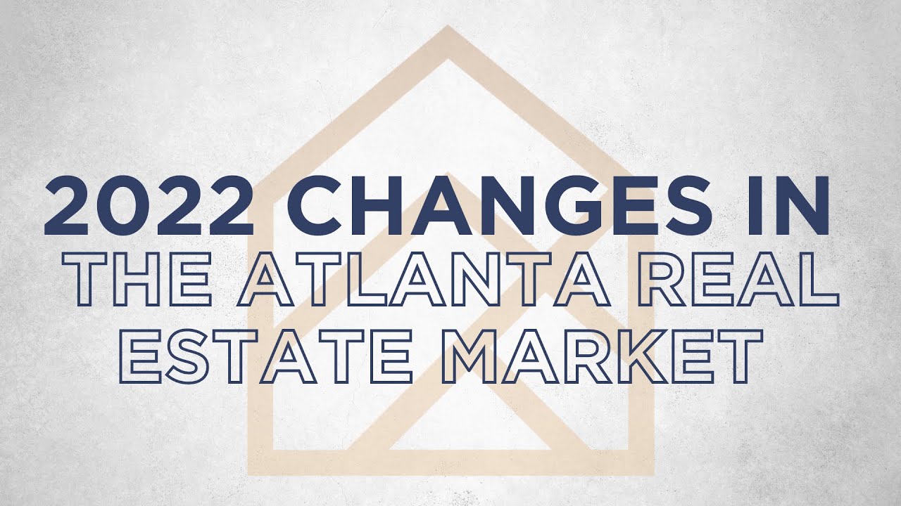 2022 Changes in the Atlanta Real Estate Market